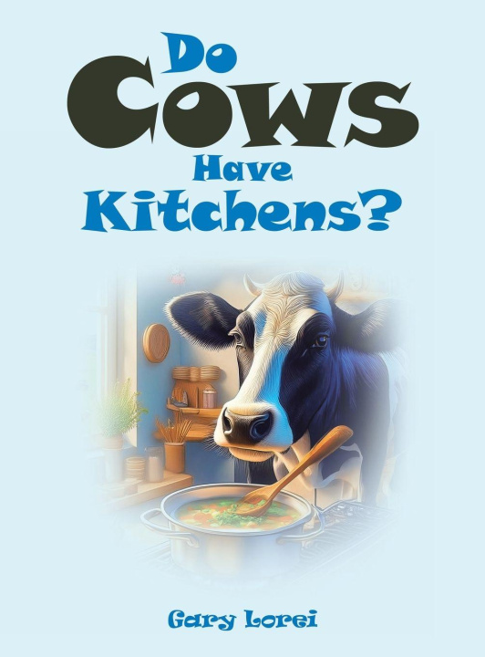 Kniha Do Cows Have Kitchens? Gary Lorei