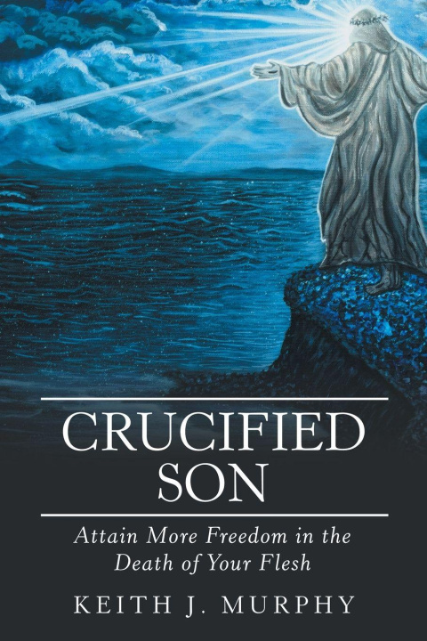 Knjiga Crucified Son Keith J. Murphy