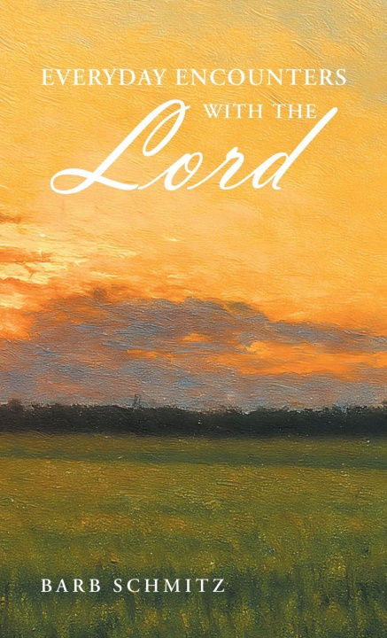 Knjiga Everyday Encounters with the Lord Barb Schmitz