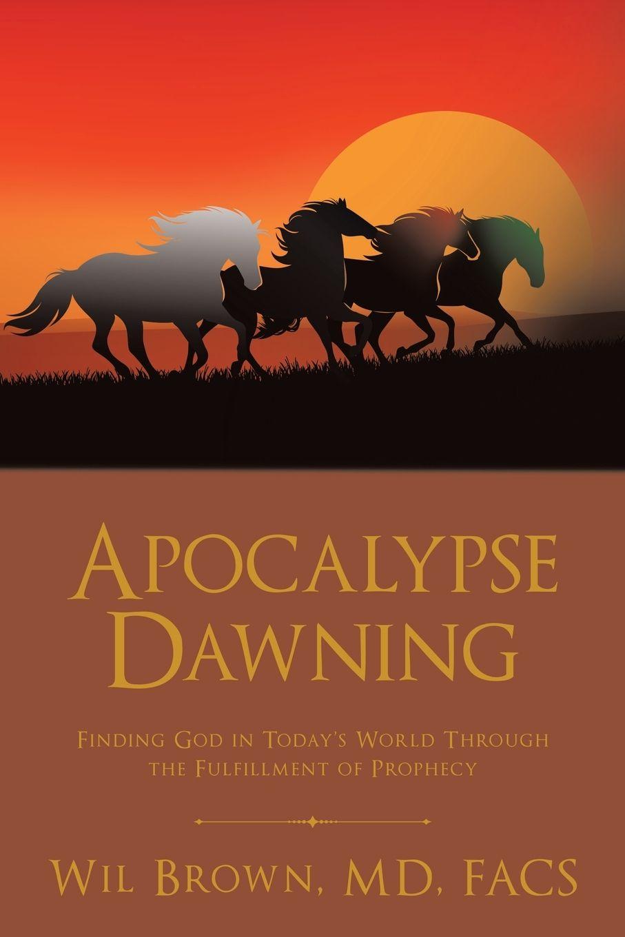 Kniha Apocalypse Dawning Wil Brown MD FACS