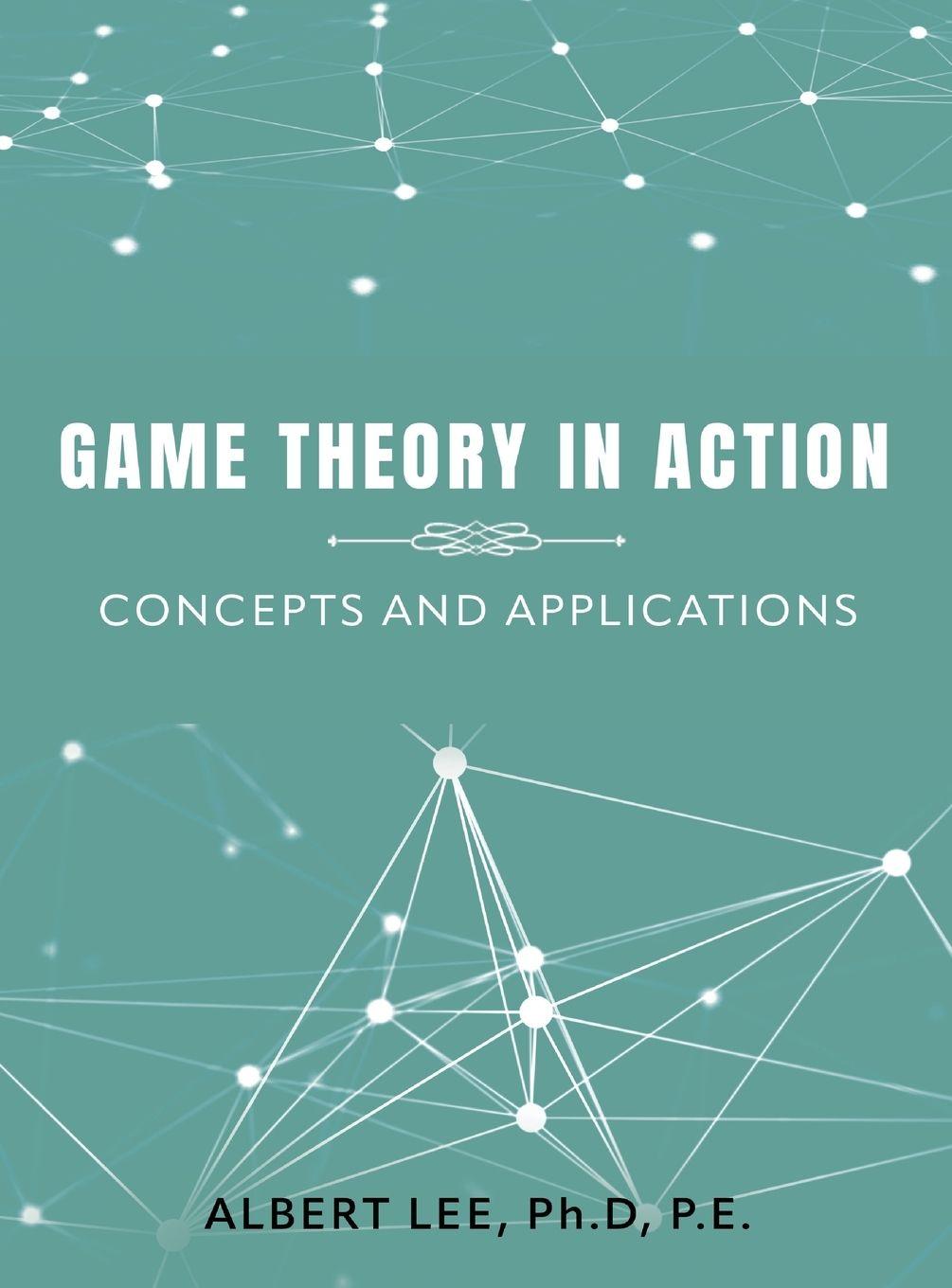Buch GAME THEORY IN ACTION Ph.D P.E Albert Lee