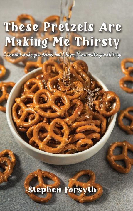 Kniha These Pretzels Are Making Me Thirsty Stephen Forsyth