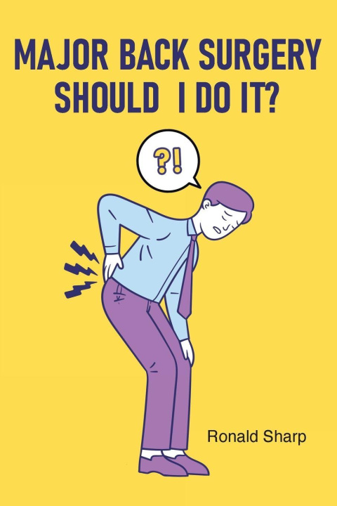 Kniha Major Back Surgery Should I Do It? Ronald Sharp