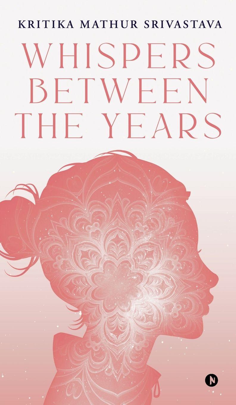 Kniha Whispers Between the Years Kritika Mathur Srivastava
