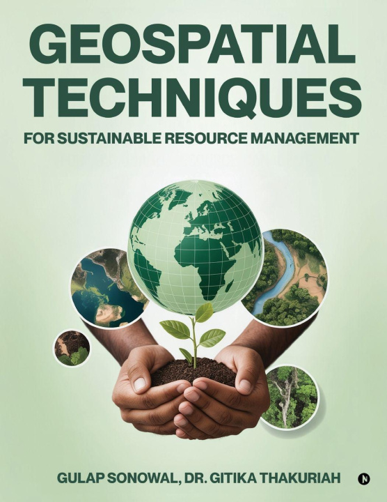 Книга Geospatial Techniques for Sustainable Resource Management Gitika Thakuriah