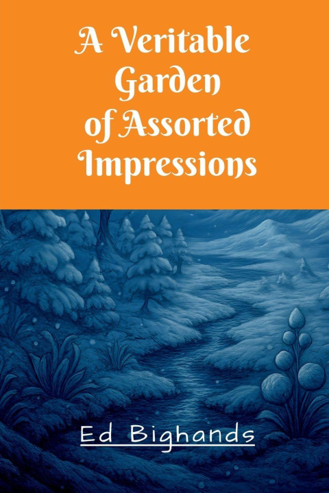 Knjiga A Veritable Garden Of Assorted Impressions Ed Bighands