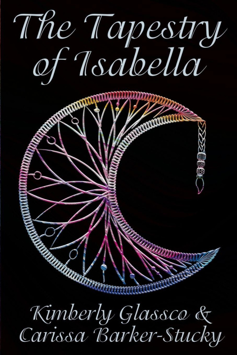 Kniha The Tapestry of Isabella Carissa Barker-Stucky