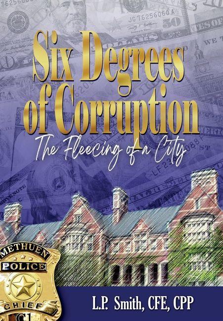 Kniha Six Degrees of Corruption The Fleecing of a City L.P. Smith