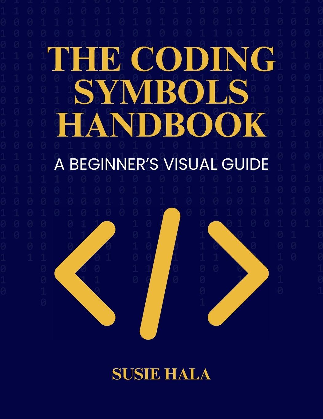Kniha The Coding Symbols Handbook   A Beginner's Visual Guide Susie Hala