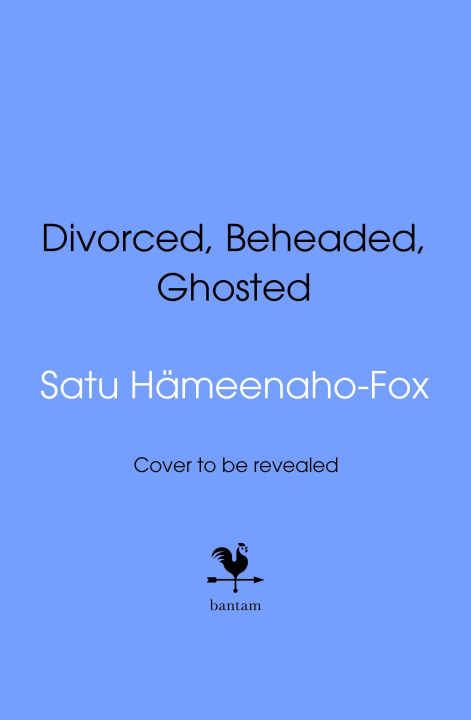 Kniha Divorced, Beheaded and Ghosted TBD