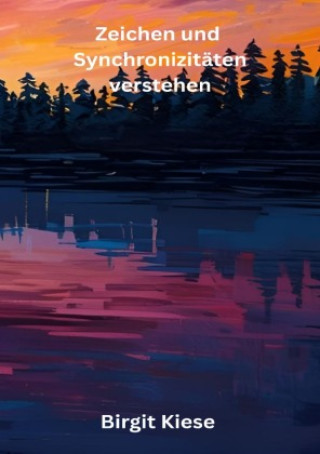 Knjiga Zeichen und Synchronizitäten verstehen Birgit Kiese