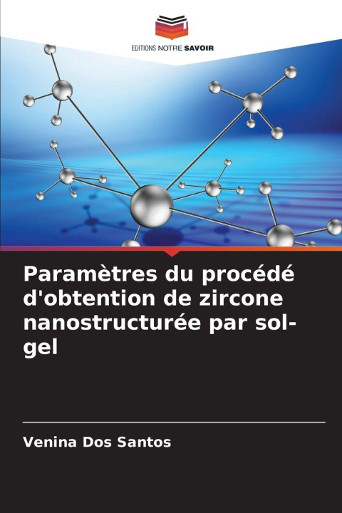 Kniha Paramètres du procédé d'obtention de zircone nanostructurée par sol-gel Venina dos Santos