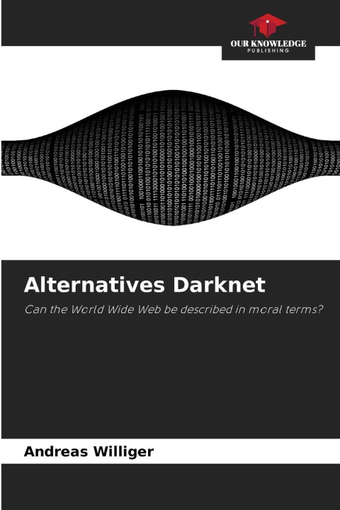 Kniha Alternatives Darknet Andreas Williger