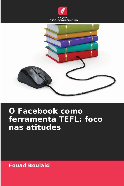 Kniha O Facebook como ferramenta TEFL: foco nas atitudes Fouad Boulaid