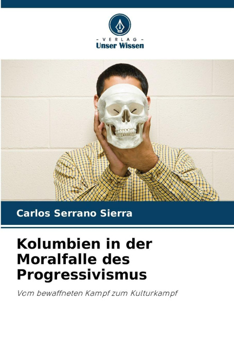 Knjiga Kolumbien in der Moralfalle des Progressivismus Carlos Serrano Sierra