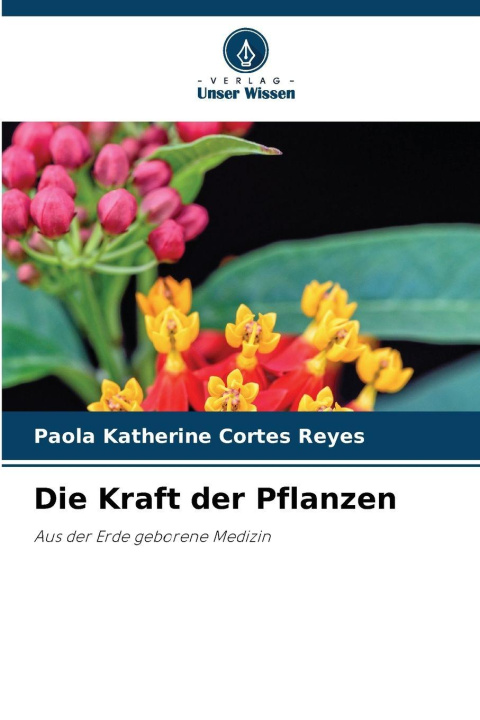 Kniha Die Kraft der Pflanzen Paola Katherine Cortés Reyes