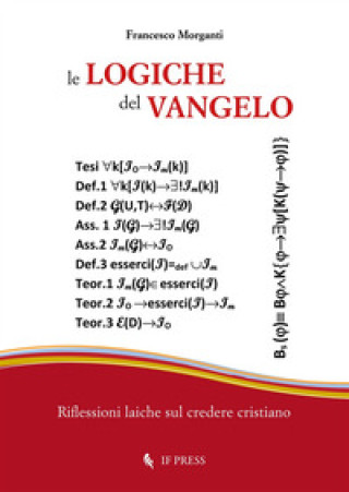 Kniha logiche del Vangelo. Riflessioni laiche sul credere cristiano Francesco Morganti