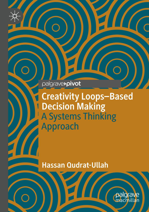 Kniha Creativity Loops-Based Decision Making Hassan Qudrat-Ullah
