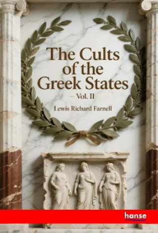 Kniha The Cults of the Greek States Lewis Richard Farnell