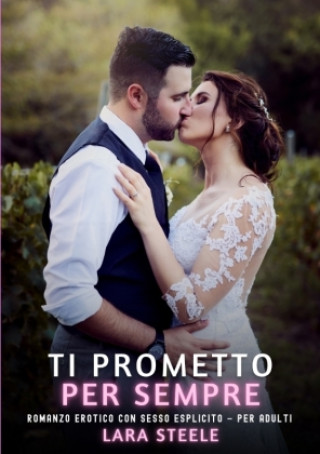 Knjiga Ti Prometto per Sempre Lara Steele