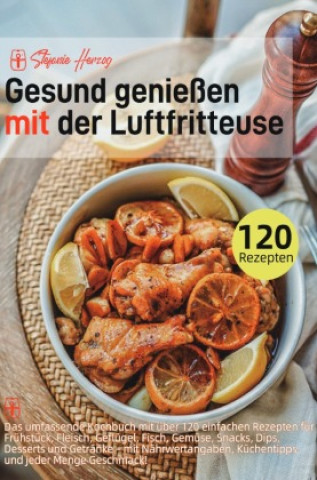 Knjiga Gesund genießen mit der Luftfritteuse Stefanie Herzog
