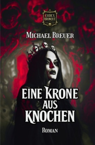 Boek Eine Krone aus Knochen (Codex Bronque 1) Michael Breuer