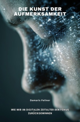 Книга Die Kunst der Aufmerksamkeit Damaris Fellner