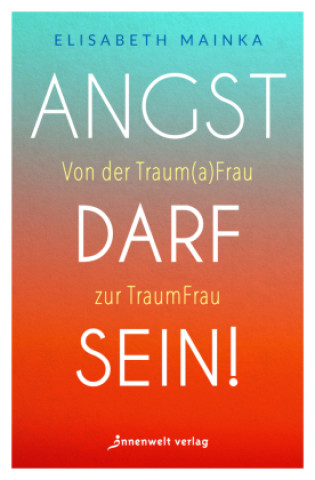 Kniha Angst darf sein! Elisabeth Mainka