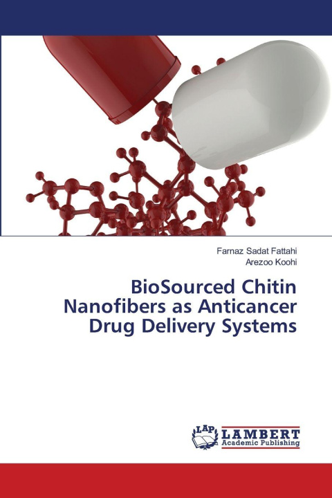 Kniha BioSourced Chitin Nanofibers as Anticancer Drug Delivery Systems Farnaz Sadat Fattahi