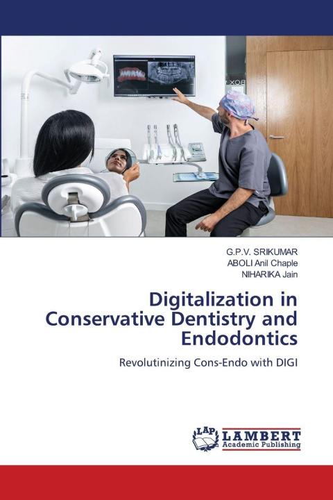 Kniha Digitalization in Conservative Dentistry and Endodontics G.P.V. Srikumar