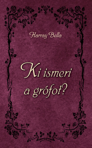 Книга Ki ismeri a grófot? Harray Bella