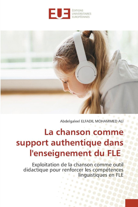 Kniha La chanson comme support authentique dans l'enseignement du FLE Abdelgaleel ELFADIL MOHAMMED ALI