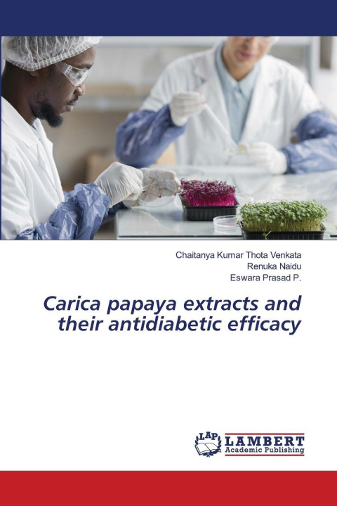 Knjiga Carica papaya extracts and their antidiabetic efficacy Chaitanya Kumar Thota Venkata