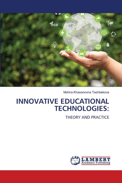 Knjiga INNOVATIVE EDUCATIONAL TECHNOLOGIES: Mohira Khasanovna Tashbekova
