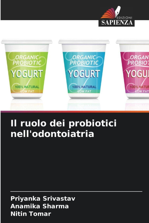 Libro Il ruolo dei probiotici nell'odontoiatria Priyanka Srivastav