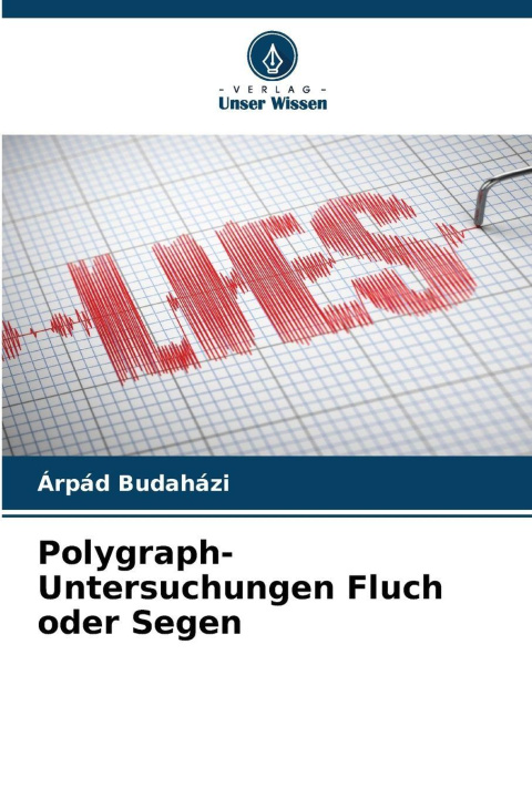 Kniha Polygraph-Untersuchungen Fluch oder Segen Árpád Budaházi