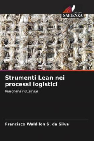 Kniha Strumenti Lean nei processi logistici Francisco Waldilon S. da Silva