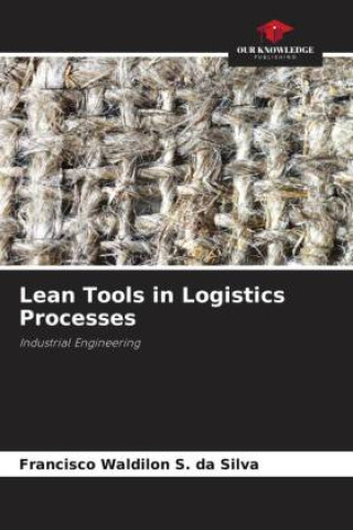 Kniha Lean Tools in Logistics Processes Francisco Waldilon S. da Silva