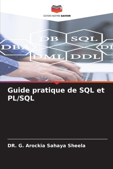 Knjiga Guide pratique de SQL et PL/SQL Dr. G. AROCKIA SAHAYA SHEELA