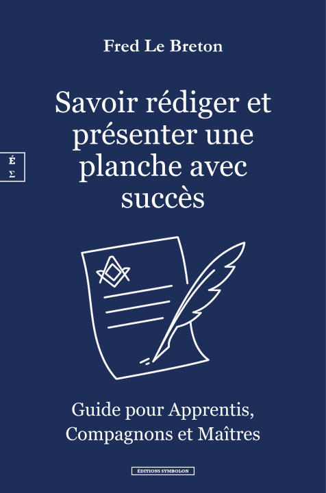 Kniha SAVOIR RA DIGER ET PRA SENTER UNE PLANCHE AVEC SUCCA S : GUIDE POUR APPRENTIS, COMPAGNONS ET MAA TRE LE BRETON FRED