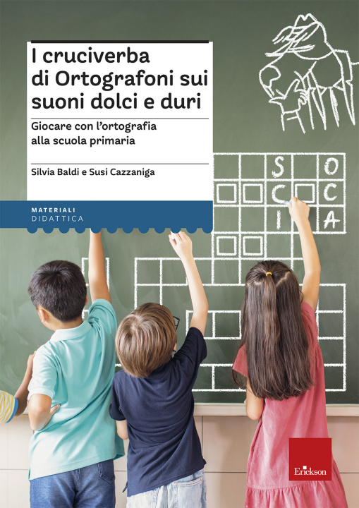 Libro cruciverba di Ortografoni sui suoni dolci e duri. Suoni dolci e duri Silvia Baldi