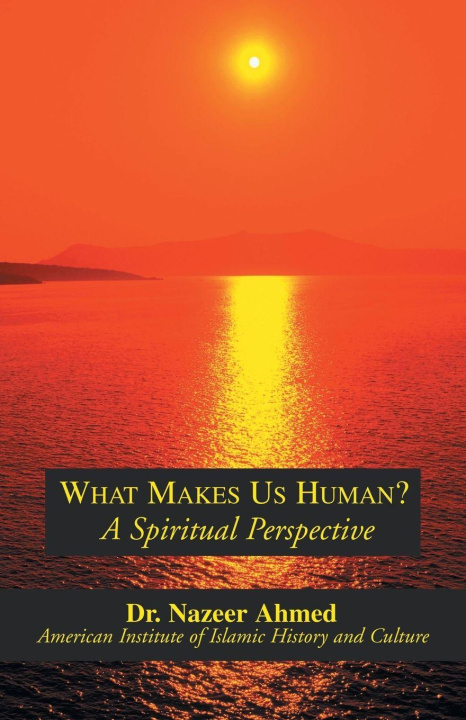 Kniha What Makes Us Human? Dr. Nazeer Ahmed