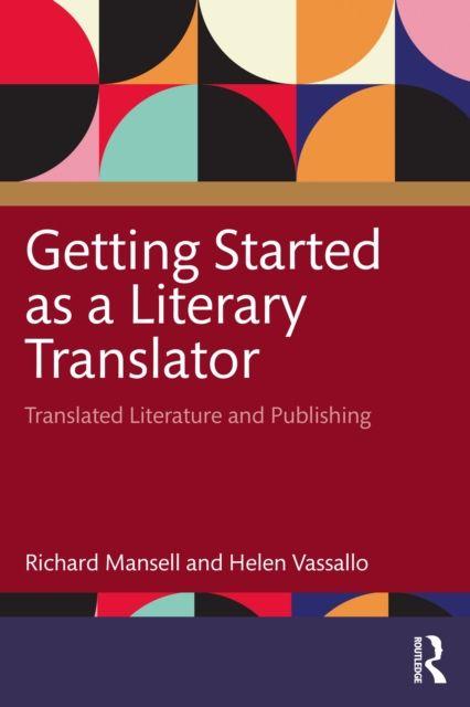 Kniha Getting Started as a Literary Translator Richard Mansell