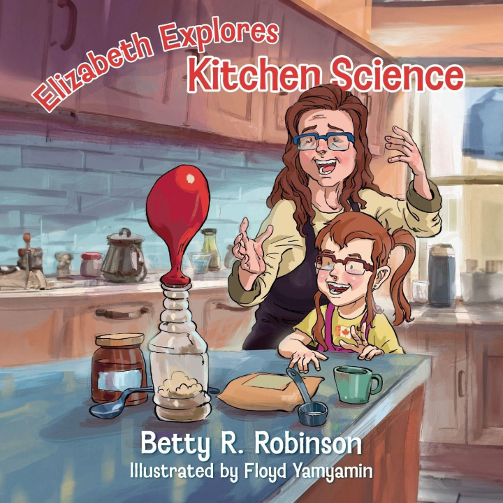 Kniha Elizabeth Explores Kitchen Science Betty R. Robinson