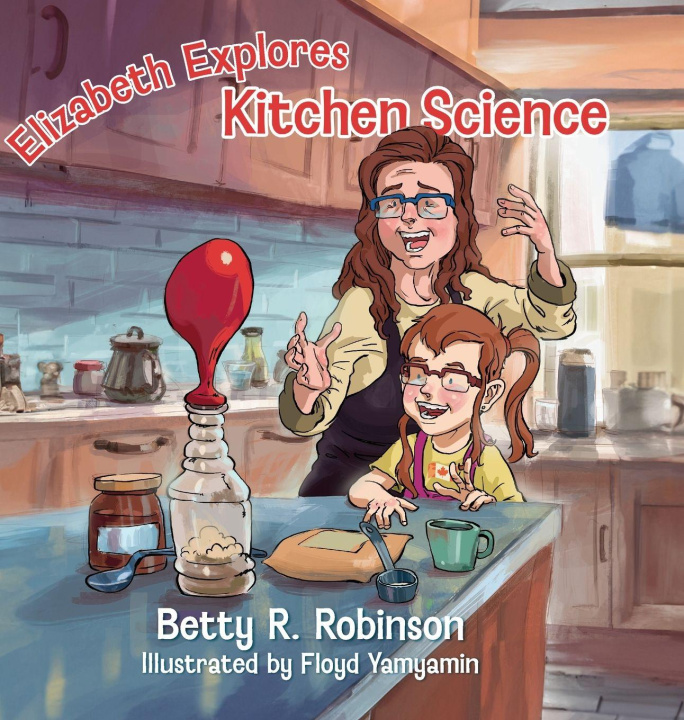Kniha Elizabeth Explores Kitchen Science Betty R. Robinson
