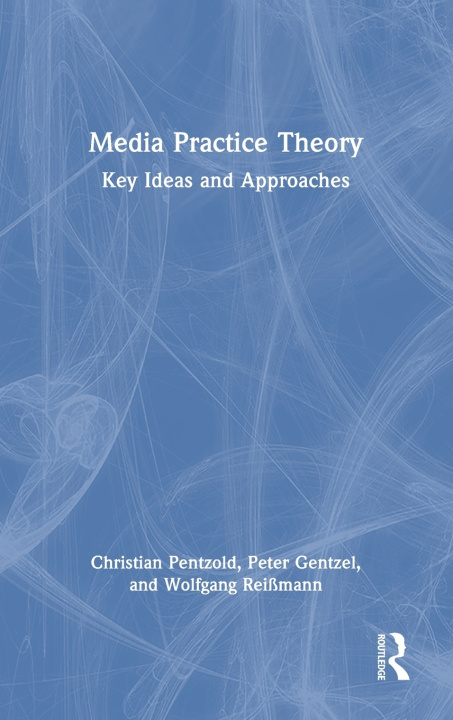 Kniha Media Practice Theory Peter Gentzel