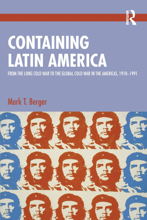 Knjiga Containing Latin America Mark T. Berger