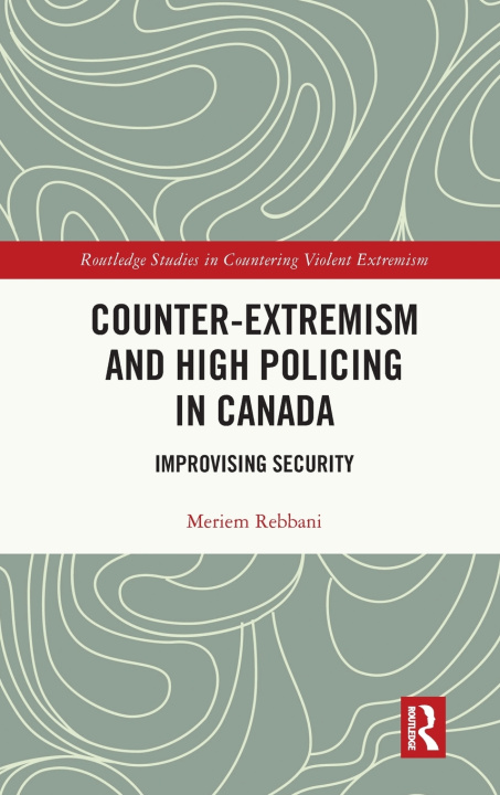 Kniha Counter-Extremism and High Policing in Canada Rebbani