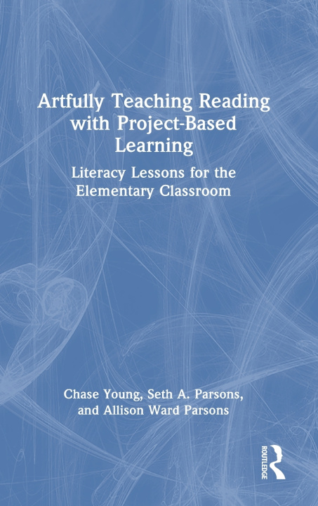 Knjiga Artfully Teaching Reading with Project-Based Learning Chase Young