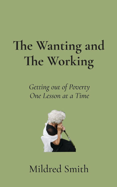 Kniha The Wanting and The Working Mildred Smith